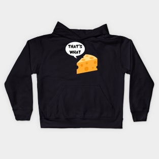 That's what cheese said Kids Hoodie